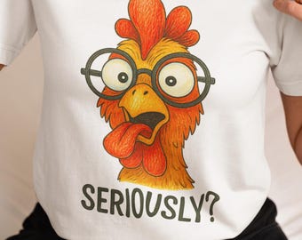 Seriously? Funny Chicken With Glasses Unisex T-Shirt for Adults, Youth & Toddlers | Sarcastic Rooster Farm Humor Graphic Tee Gift Cute Funny