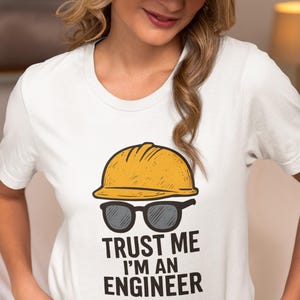 Engineer T-Shirt, Trust Me I'm an Engineer Graphic Tee with Hard Hat & Glasses, Engineering Student Gift, Civil Mechanical Tech Nerd Shirt