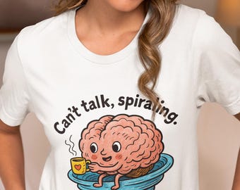 Spiraling Brain T-Shirt, Cant Talk Spiraling Coffee Brain Tee, Cute Anxiety Humor Shirt, Mental Health Awareness Gift, Unisex Relatable Top