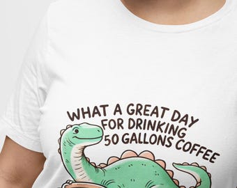 Funny Dinosaur Coffee Lover Unisex T-Shirt, 50 Gallons Coffee Dino Novelty Shirt, Perfect Gift for Caffeine & Dinosaur Fans,Coffee Lover Top