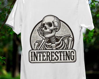 Funny Skeleton "Interesting" T-Shirt - Gothic Aesthetic Skull Meme Tee - Vintage Dark Humor Shirt - Sarcastic & Ironic Unisex Halloween Gift