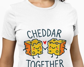 Cheddar Together Unisex T-Shirt, Cheese Couple Novelty Tee, Foodie Shirt Gift Idea for Cheese Lovers, Playful Romantic Pun Top Design