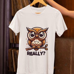 Owl Graphic Unisex T-Shirt | Funny Really?! Owl Expression | Novelty Tee for Owl Lovers | Casual Cotton Shirt for Men & Women | Unique Gift