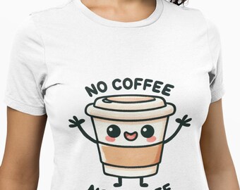 No Coffee, No Workee Cute Coffee Cup Unisex T-Shirt, Novelty Tee Design, Perfect Shirt Gift for Caffeine Lovers, Office Humor Fans Top