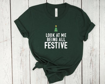 Look At Me Being All Festive, Funny Holiday Shirt, Sarcastic Holiday Shirt, Funny Christmas Sweatshirt, Pine Tree Sarcastic Christmas Shirt