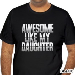 Awesome Like My Daughter Shirt, Fathers Day Gift, Funny Shirt for Men, Dad Gift, Husband Gift, Funny Dad Tee, Gift Daughter to Dad
