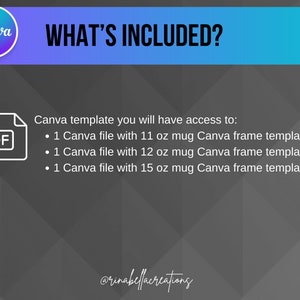 May include: A digital illustration of a PDF document icon with the text "PDF" inside. The text "Canva template you will have access to:" is below the icon. The text below that lists three Canva files with mug frame templates for 11 oz, 12 oz, and 15 oz mugs. The text "@rinabellacreations" is at the bottom of the image.