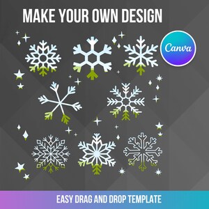 May include: A black background with a white text overlay that reads "MAKE YOUR OWN DESIGN".  The image features nine white snowflakes with green outlines on a black background.  The snowflakes are arranged in a circular pattern.  The text "Canva" appears in a purple, blue, and green circle in the upper right corner of the image.  The text "EASY DRAG AND DROP TEMPLATE" appears in white text on a blue and purple background at the bottom of the image.
