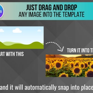 May include: A graphic showing how to use a Canva template. A simple cartoon landscape with hills and clouds is shown on the left. An arrow points to the right, where a photo of a field of sunflowers is shown. The text reads "JUST DRAG AND DROP ANY IMAGE INTO THE TEMPLATE" and "TURN IT INTO THIS".