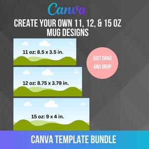 May include: Canva template bundle for creating 11, 12, and 15 ounce mug designs. The template features a green hill and blue sky background with clouds. The text "JUST DRAG AND DROP" is displayed in a pink circle.