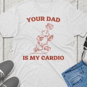 Your dad is my cardio silly city Vintage Funny TShirt Graphic Tee Silly Humor Shirt Unique Gift Idea Trendy Quirky Hilarious Design