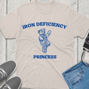 Iron Deficiency Princess Vintage Funny Silly Shirt Graphic Tee Silly Humor Unique Gift Idea Trendy Quirky Design