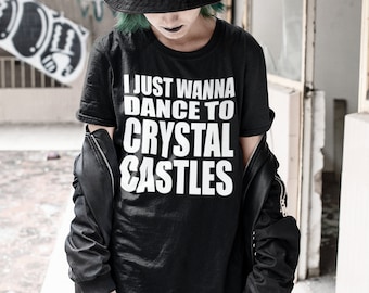 I JUST WANNA DANCE crystal castles alternative text shirt