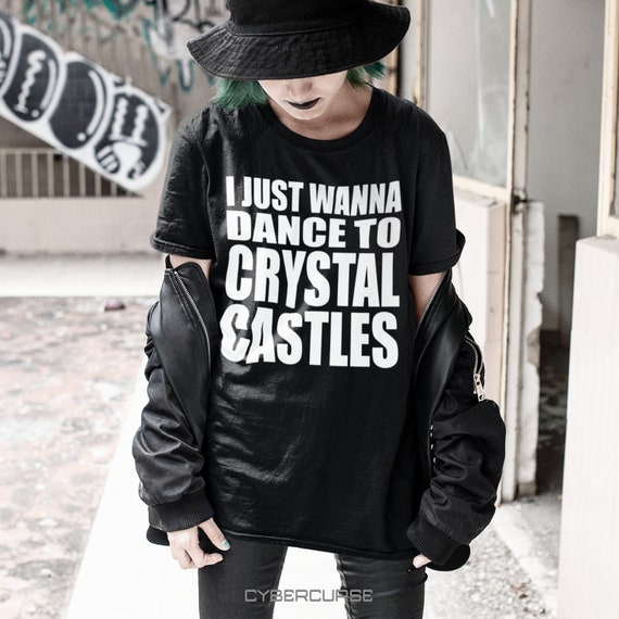 I JUST WANNA DANCE crystal castles alternative text shirt
