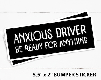 Anxious Driver Bumper STICKER, Driving Makes Me Anxious, New Nervous Driver, Road Menace Be Patient, Novice Driver Ready for Anything • 5.5"