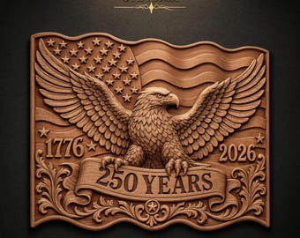 American Eagle Flag 250 Years STL File for CNC Router | 1776-2026 Patriotic 3D Relief Wood Carving