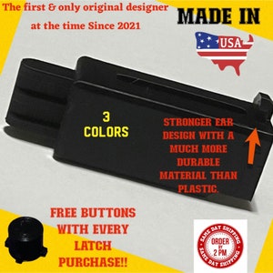 May include: A black latch with a stronger ear design, made with a more durable material than plastic. The latch is available in 3 colors. The image also shows a free button included with every latch purchase. The text "MADE IN USA" is visible in the top right corner of the image.