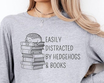 Hedgehog Tee Long Sleeve, Easily distracted by Hedgehogs and books, Cute hedgehog Shirt, Hedgehog Lover, Animal Book Lover Shirts
