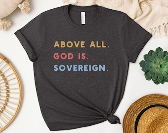 Christian Shirts - God is Sovereign, T-Shirt for Bold Christians, Christian Gifts for Pastors, Church Members, Best friend, Men Women
