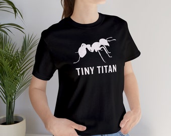 Ant T-Shirt, Tiny Titan, Insect T- Shirt, Motivational T-shirt for Insect lovers, Myrmecology, Ant Enthusiast Tee, Unisex Short Sleeve Tee