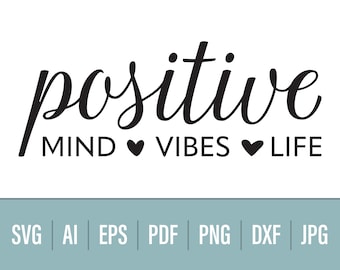 Positive Mind Vibes Life SVG, Inspirational Quote (Digital Download)