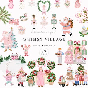 May include: A collection of watercolor illustrations featuring Christmas-themed characters, including Santa Claus, nutcrackers, a ballerina, children, a house, wreaths, and holiday ornaments, with the text Whimsy Village and 300 DPI PNG files.