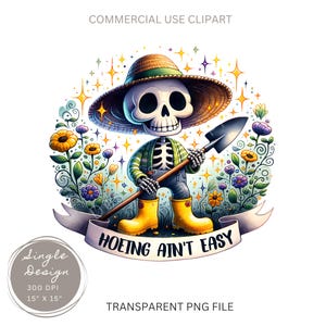 Hoeing Aint Easy PNG, Funny Gardening Humour Clipart, Skeleton Gardener Sublimation Design,Graphic Tee Sticker, Printable Art UVDTF Transfer