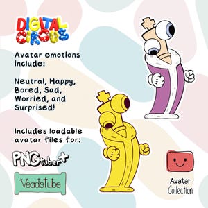May include: A digital illustration of two cartoon characters, both wearing robes. The character on the left is yellow and the character on the right is purple. The text "Digital Circus" is at the top of the image. The text "Avatar emotions include: Neutral, Happy, Bored, Sad, Worried, and Surprised!" is below the text "Digital Circus". The text "Includes loadable avatar files for: PNGtuber+ Veadotube" is below the text "Surprised!" The text "Avatar Collection" is below the purple character.
