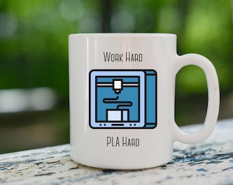Work Hard PLA Hard Mug, PLA Filament Gift, 3D Printing Mug, 3D Printer Mug, Filament, Engineer Gift, 3D Printer Gift, Engineer Mug, 3D Gift