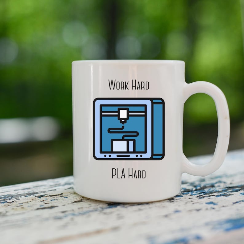 Work Hard PLA Hard Mug, PLA Filament Gift, 3D Printing Mug, 3D Printer Mug, Filament, Engineer Gift, 3D Printer Gift, Engineer Mug, 3D Gift image 1