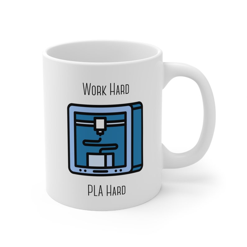 Work Hard PLA Hard Mug, PLA Filament Gift, 3D Printing Mug, 3D Printer Mug, Filament, Engineer Gift, 3D Printer Gift, Engineer Mug, 3D Gift image 3