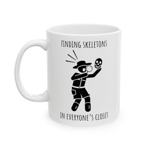 Finding Skeletons In Everyone&#39;s Closet Anthropologist Mug, Anthropology Gift, Student Gift, Anthropology Student, Professor Gift, Work Mug