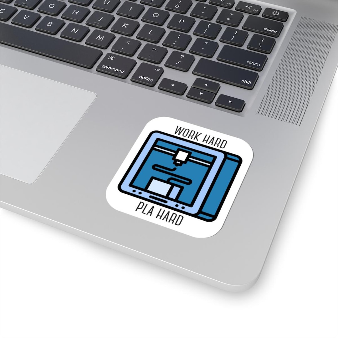 3D Printing Sticker | Work Hard PLA Hard | FDM Printer Vinyl Decal ...