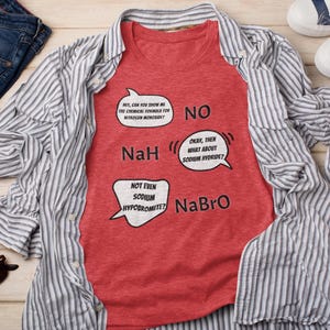 Funny Chemistry Tee, Gift for Science Lovers, Educational Humor Shirt, Chemist Professor Teacher Nerd Scientist Present