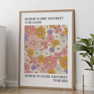 Never Be So Kind You Forget To Be Clever print, Trendy Wall Art, Taylor Art, Marjorie Print, Floral Print, Apartment Decor, Digital Download