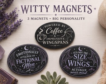 May include: Three oval black magnets with white text and illustrations. One reads POWERED BY COFFEE & IMPRESSIVE WINGSPANS, another EMOTIONALLY ATTACHED TO FICTIONAL MEN, and the third IT'S NOT THE SIZE OF THE WINGS... ACTUALLY, never mind.