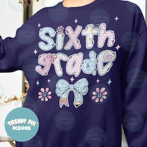 Preppy Back To School PNG ,Sixth Grade Png, Back To School 2025 Trending Designs ,Sixth  Grade Teacher Shirt Designs, Preppy 6th Grade Png