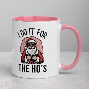 I Do It For The Ho&#39;s, Funny Christmas Coffee MUG, Christmas Gifts, Christmas Gift Ideas, Gift For Him, Gift For Her