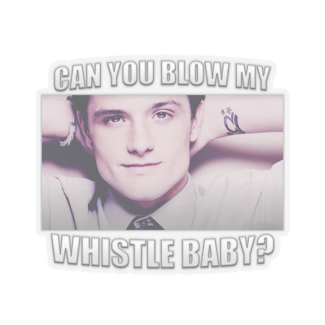 Josh Hutcherson Whistle Meme Kisscut Sticker, Can You Blow My Whistle Baby Transparent Sticker