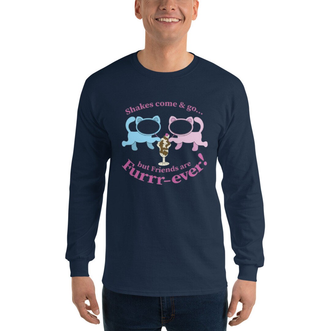 Shakes Come And Go But Friends Are Furrever Shirt
