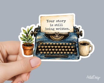 Your Story Is Still Being Written Sticker, Vintage Typewriter Quote Decal, Inspirational Vinyl Sticker, Writer Gift