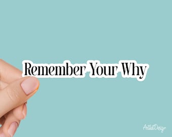 Remember Your Why Sticker – Motivational Vinyl Decal, Inspirational Aesthetic Sticker for Laptop, Water Bottle, Journal & More