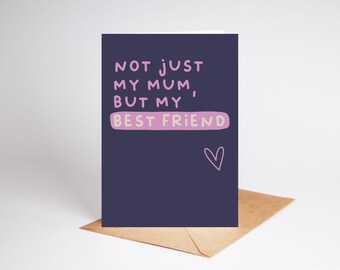 May include: A dark blue card with pink text that reads "Not just my mum, but my best friend" with a small pink heart in the bottom right corner.