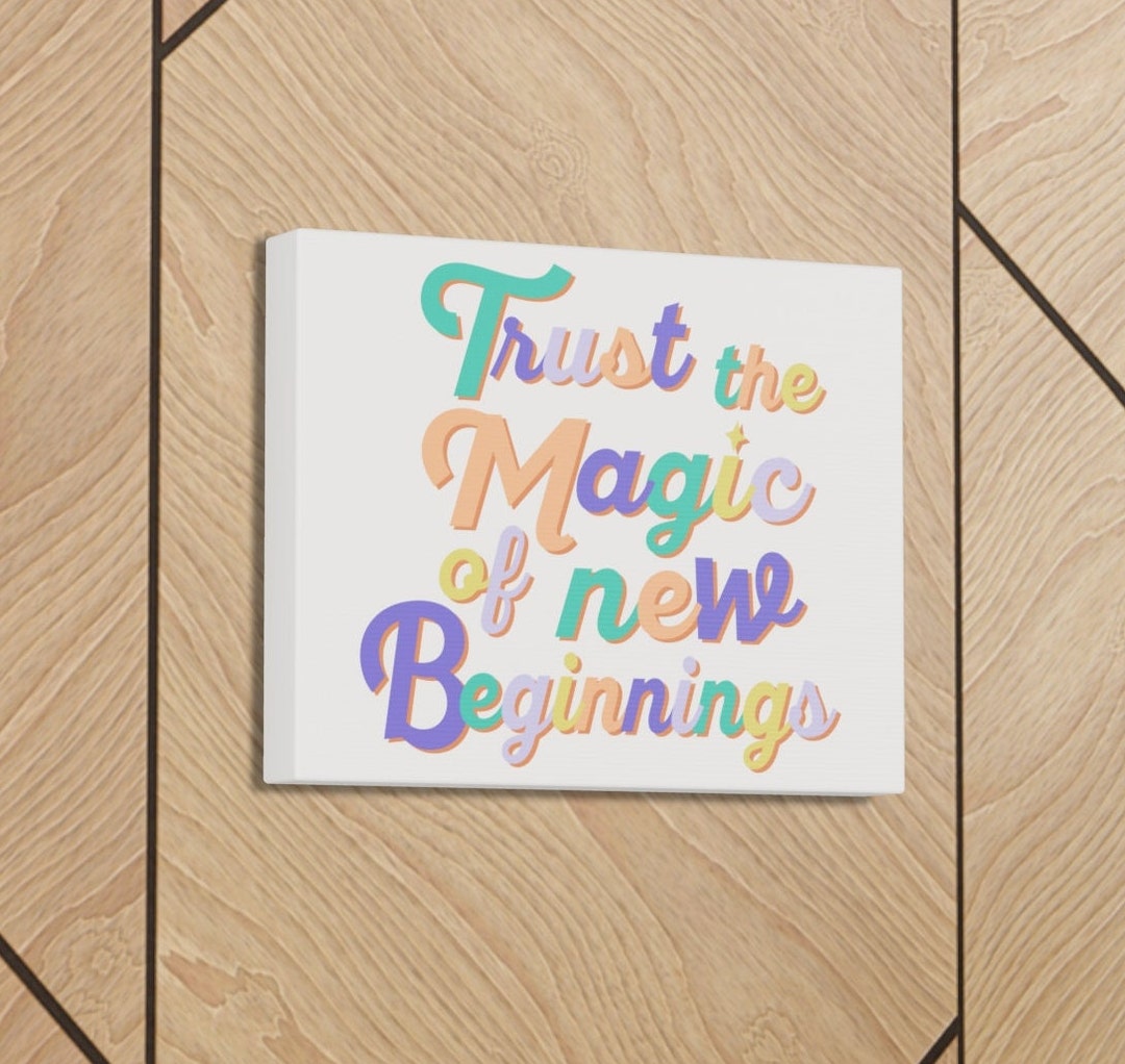 Trust the Magic of New Beginnings Canvas Positive Quote Mental