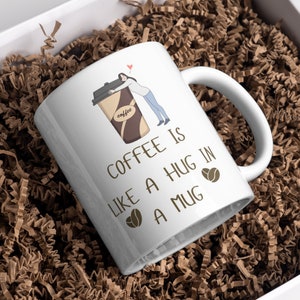 Coffee Lover | Coffee is like a Hug Mug |