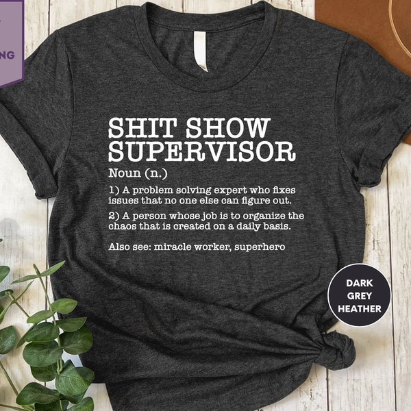 Shit Show Supervisor Shirt, Funny Boss Shirts, Funny Office Humor Shirt, Gift For Supervisor, Adult Humor Shirt, Shirt With Saying,Shit Show