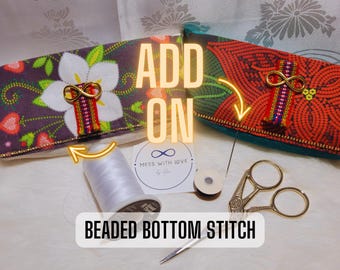 May include: Two fabric pouches with beaded trim and infinity symbol charms. The pouches are decorated with floral patterns in red, white, and green. The text "ADD ON" is written in large white letters. The text "BEADED BOTTOM STITCH" is written in black letters. A spool of white thread, a pair of gold scissors, and a small spool of thread are also shown.