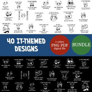 Puede incluir: Un paquete de archivos digitales con 40 diseños temáticos de TI en dos colores. Cada diseño incluye una cara de dibujos animados con una cita humorística relacionada con la tecnología. Los diseños están disponibles en formatos PNG y PDF.