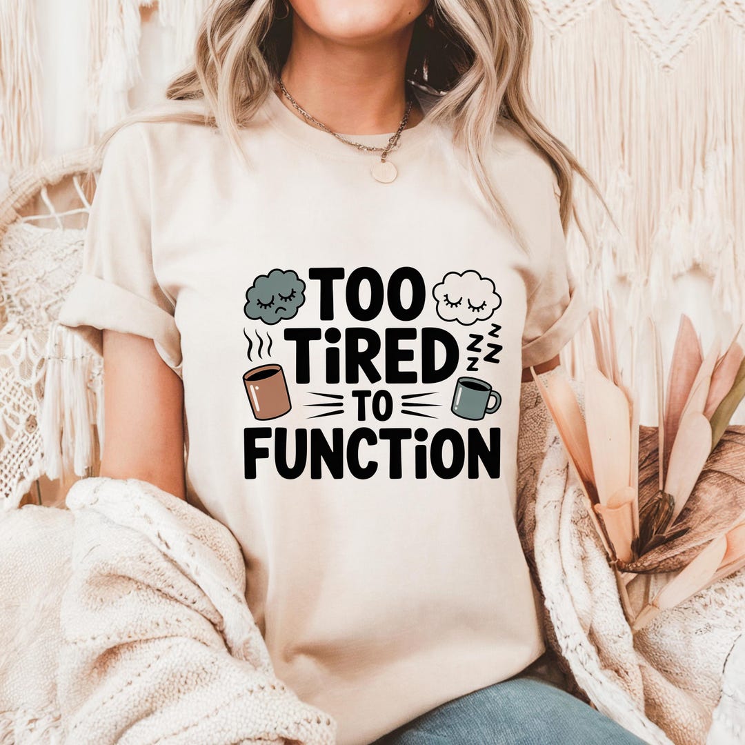 Humorous Function Too Tired to Function PNG – Sarcastic Humorous Quote Design (digital ...