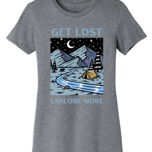 Hiking, camping, and nature lovers inspired shirt, get lost, explore more. Gift shirt, womens shirt, hiking, adventure